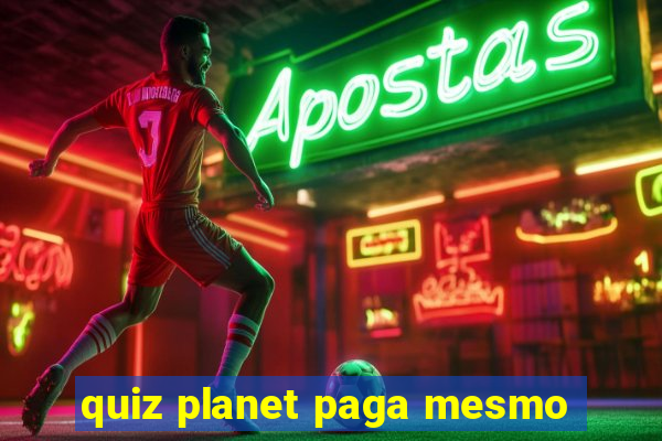 quiz planet paga mesmo